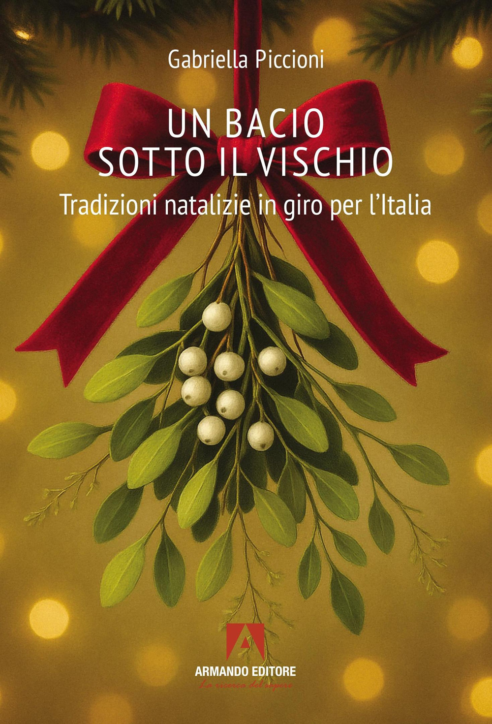 Un bacio sotto al vischio. Tradizioni natalizie in giro per l'Italia
