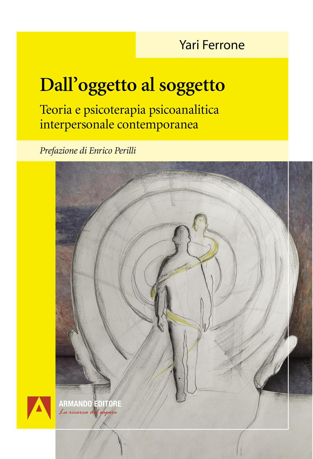 Dall’oggetto al soggetto. Teoria e psicoterapia psicoanalitica interpersonale contemporanea