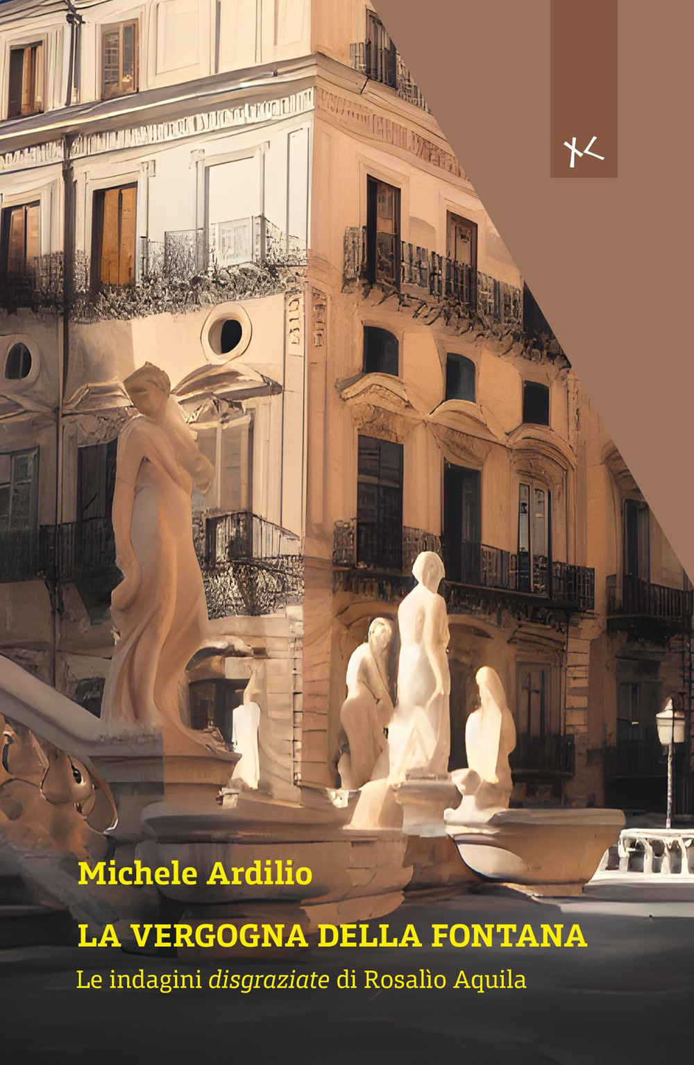 La vergogna della fontana. Le indagini disgraziate di Rosalio Aquila