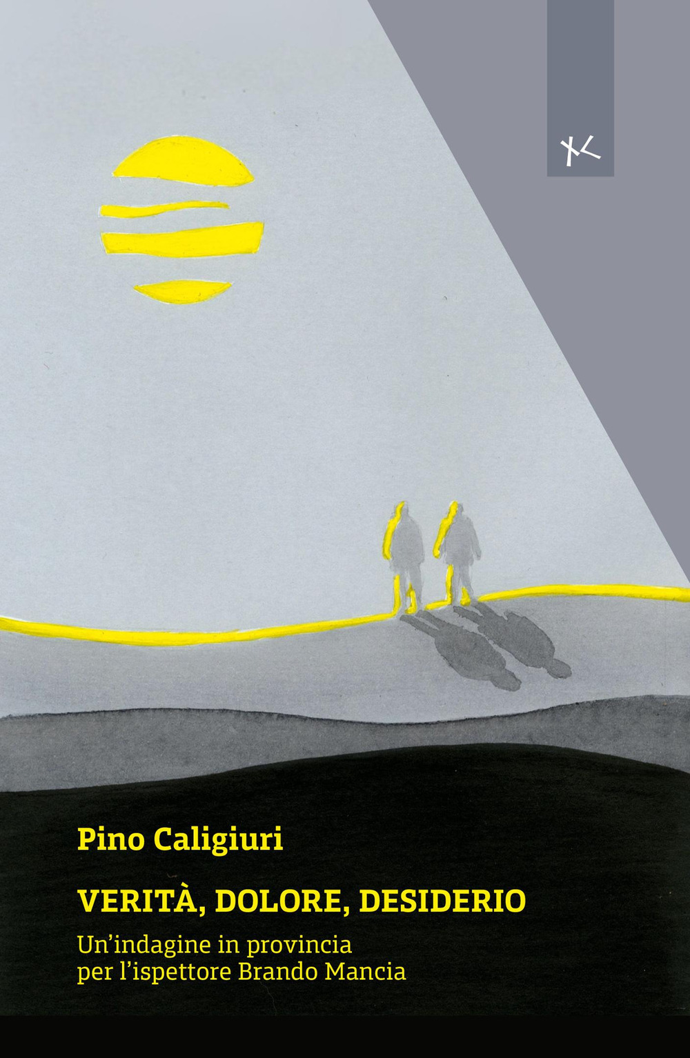 Verità, dolore, desiderio. Un'indagine in provincia per l'ispettore Brando Mancia