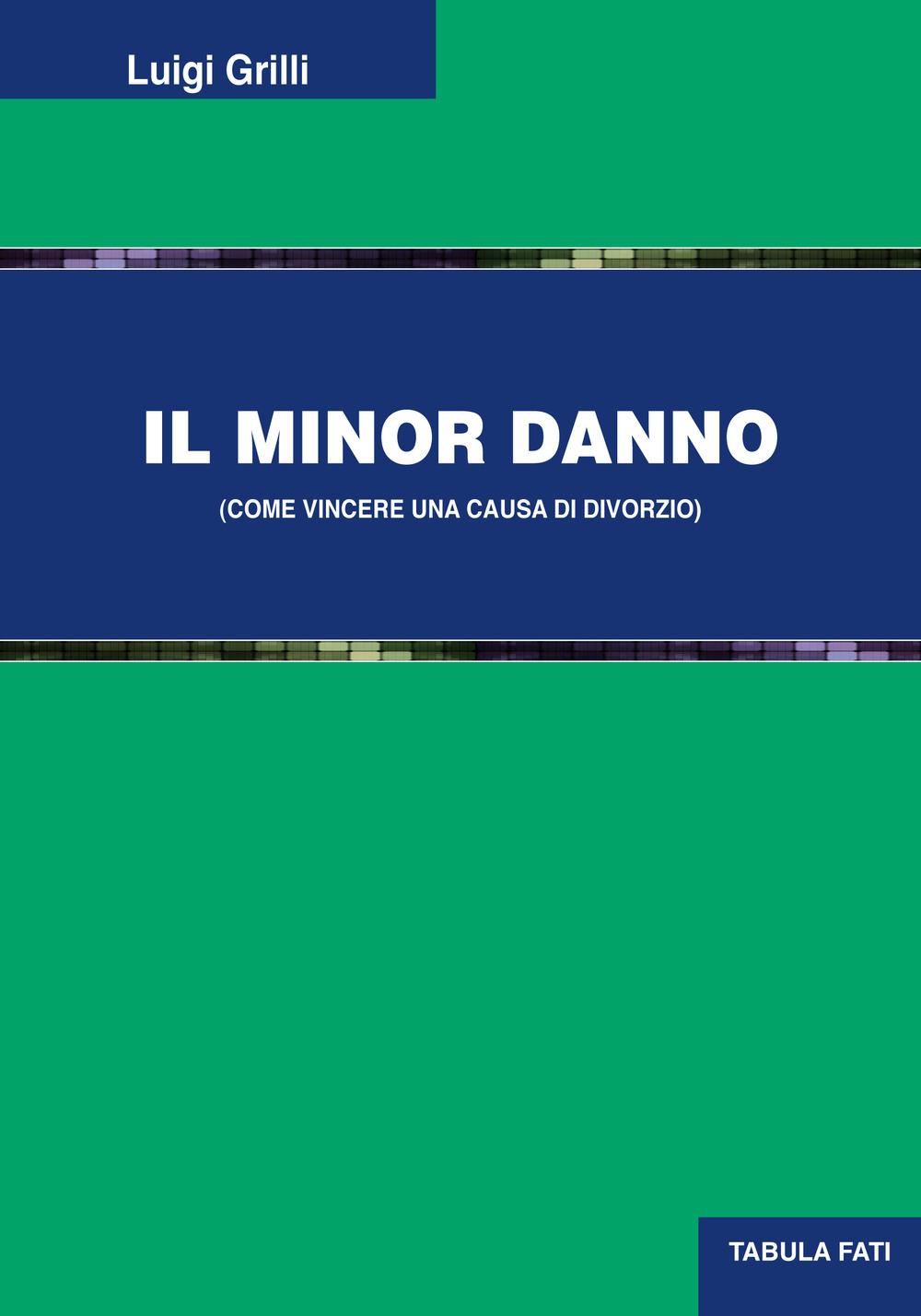 Il minor danno (come vincere una causa di divorzio)