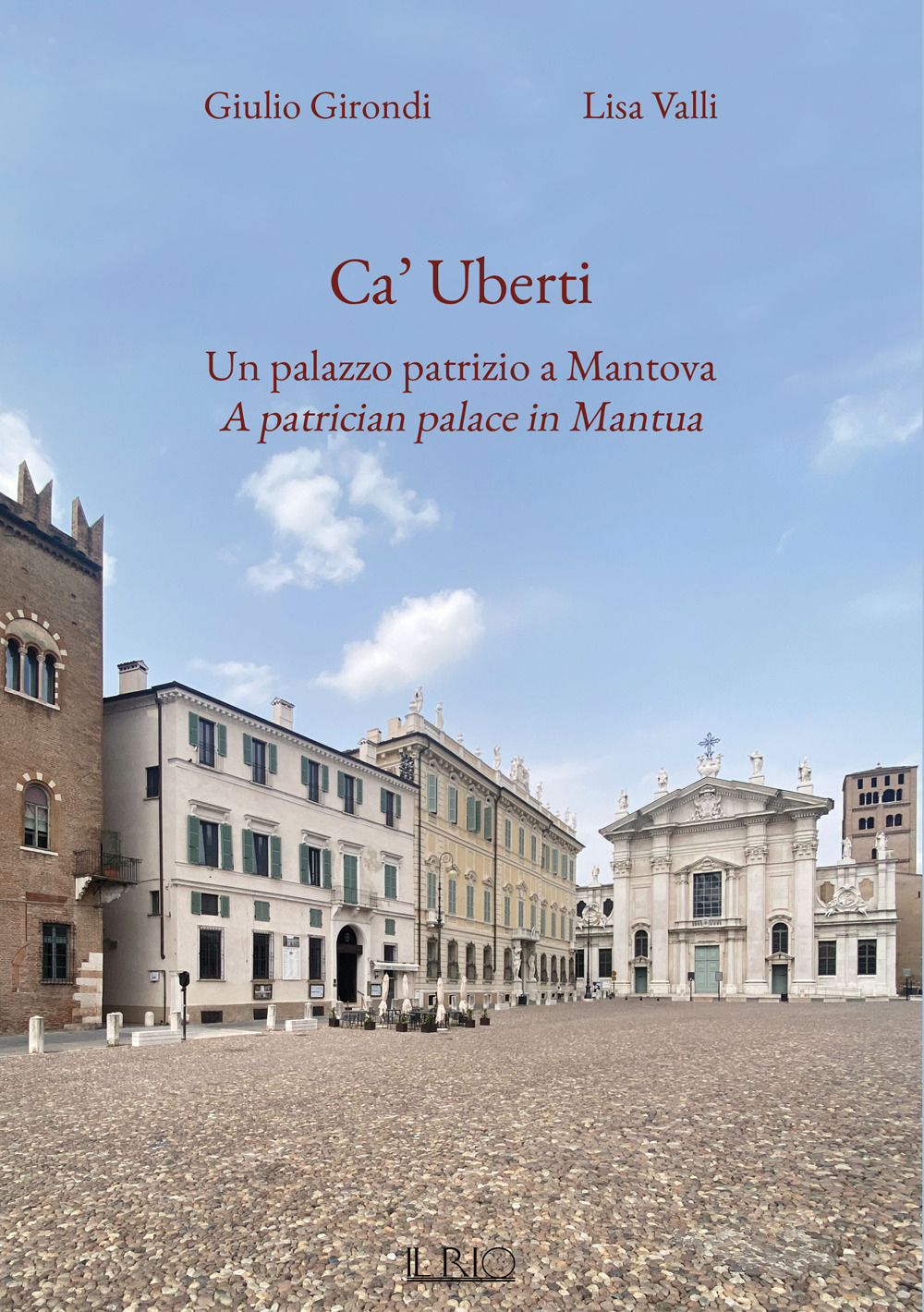 Ca' Uberti. Un palazzo patrizio a Mantova-A patrician palace in Mantua