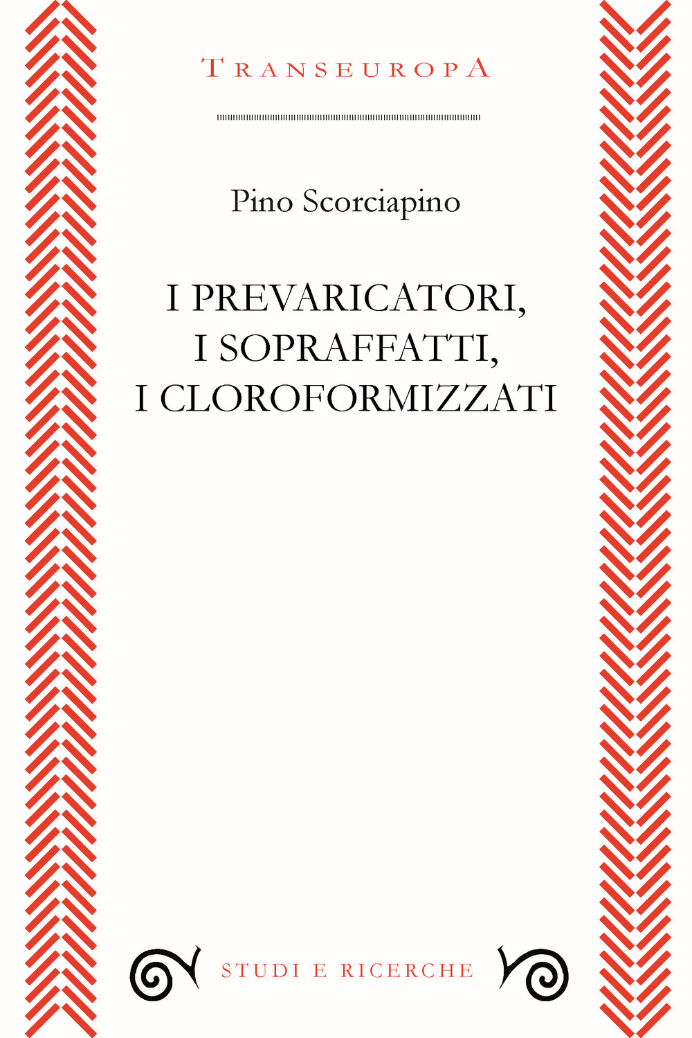 I prevaricatori, i sopraffatti, i cloroformizzati. Scritti (2018-2023) per indignarsi e non voltarsi dall’altra parte