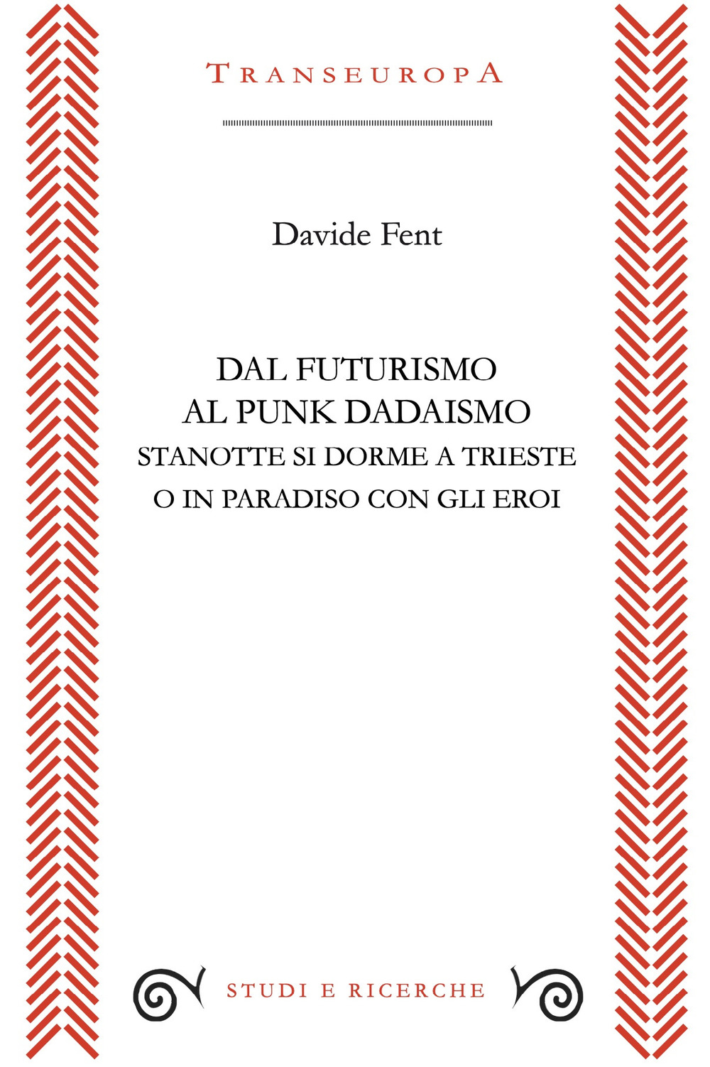 Dal Futurismo al Punk Dadaismo. Stasera si dorme a Trieste o in Paradiso con gli eroi