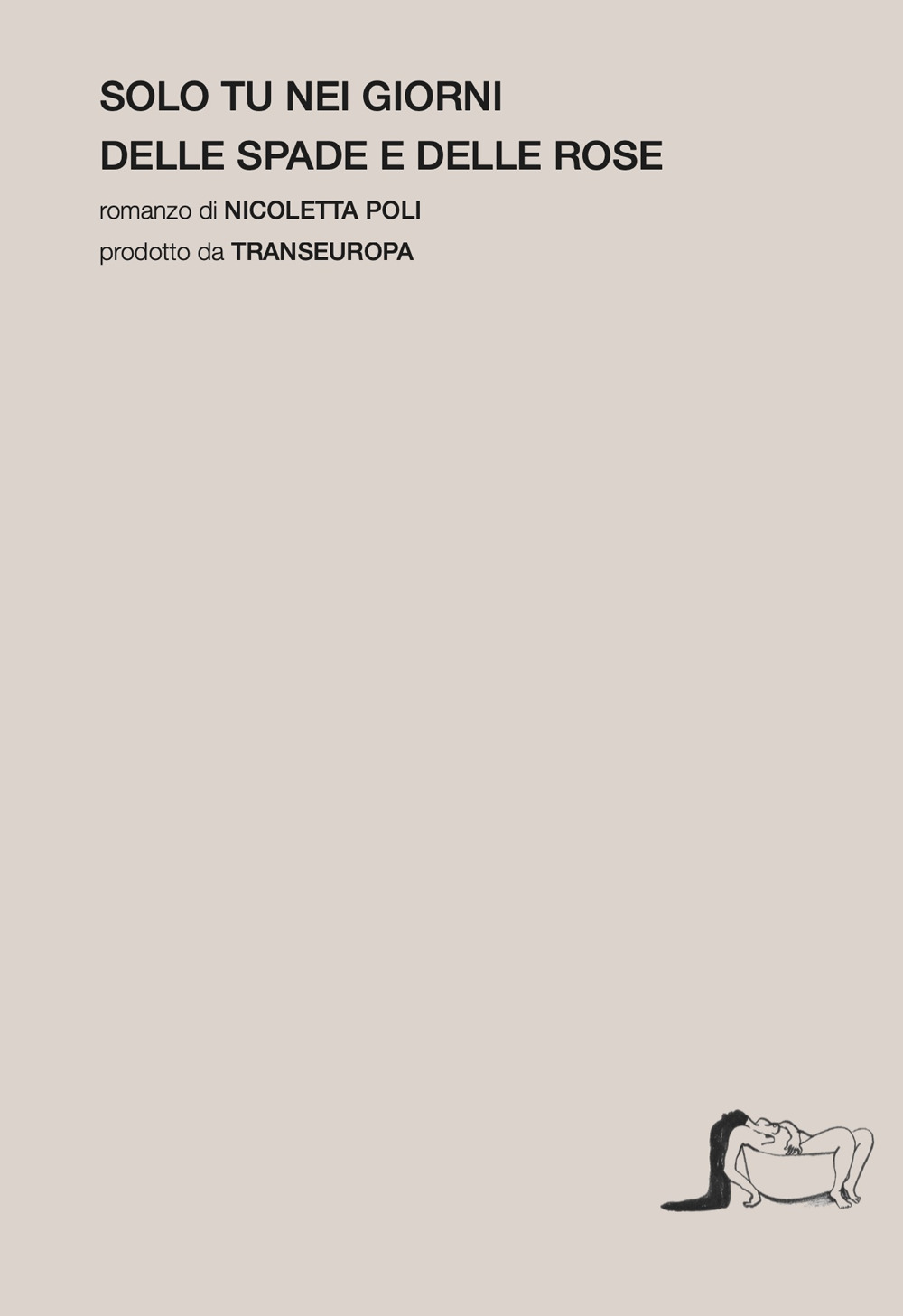 Solo tu nei giorni delle spade e delle rose