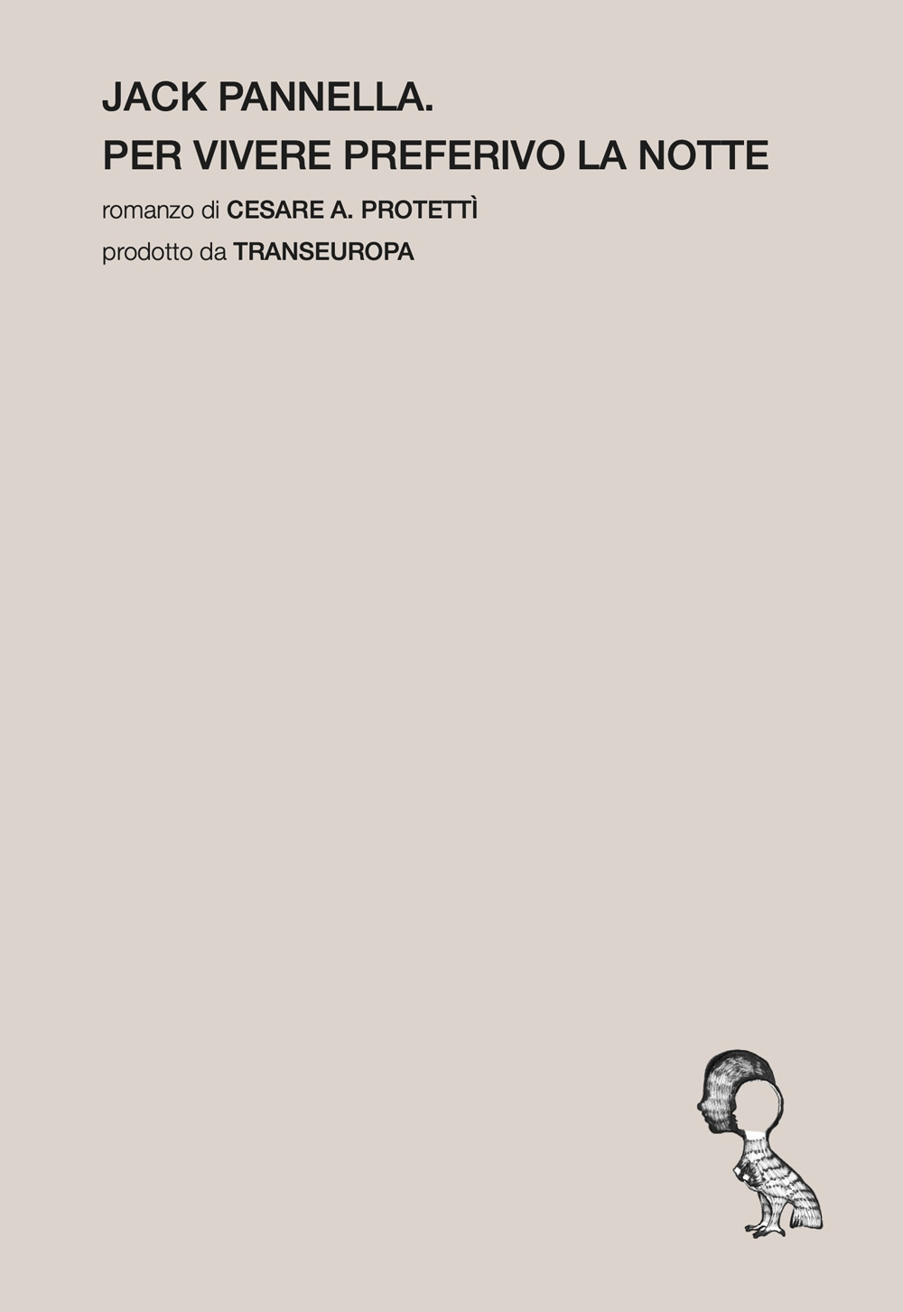 Jack Pannella. Per vivere preferivo la notte