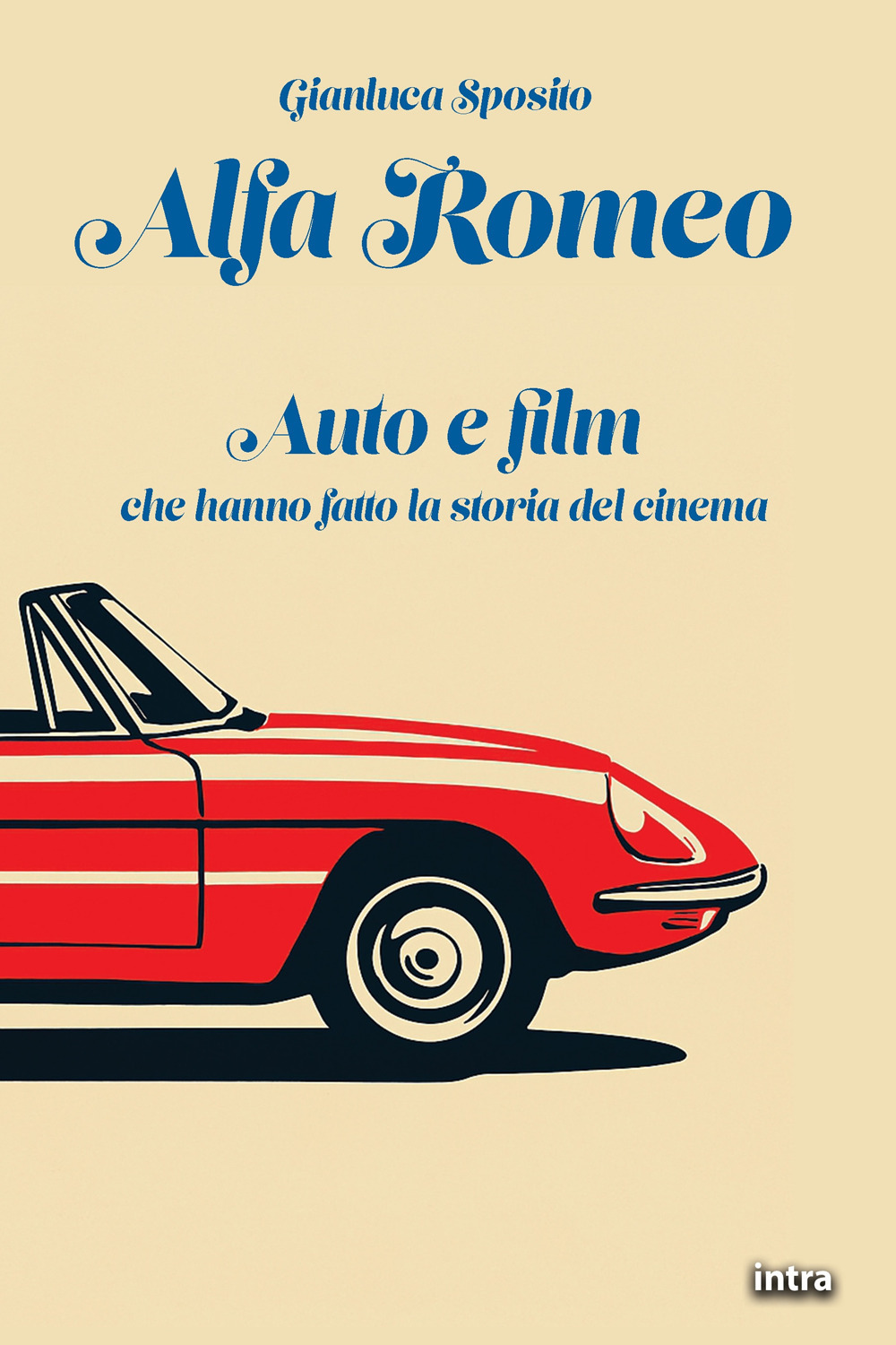 Alfa Romeo. Auto e film che hanno fatto la storia del cinema