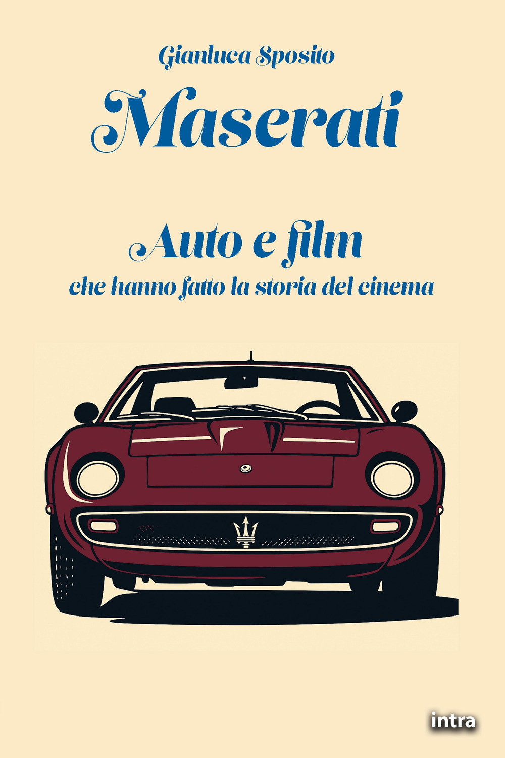 Maserati. Auto e film che hanno fatto la storia del cinema