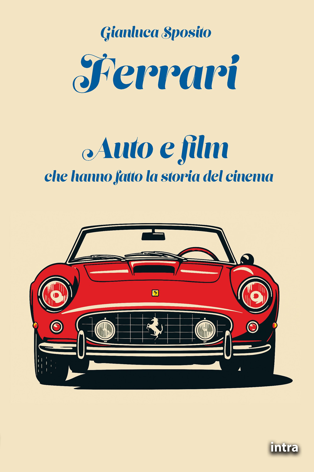 Ferrari. Auto e film che hanno fatto la storia del cinema