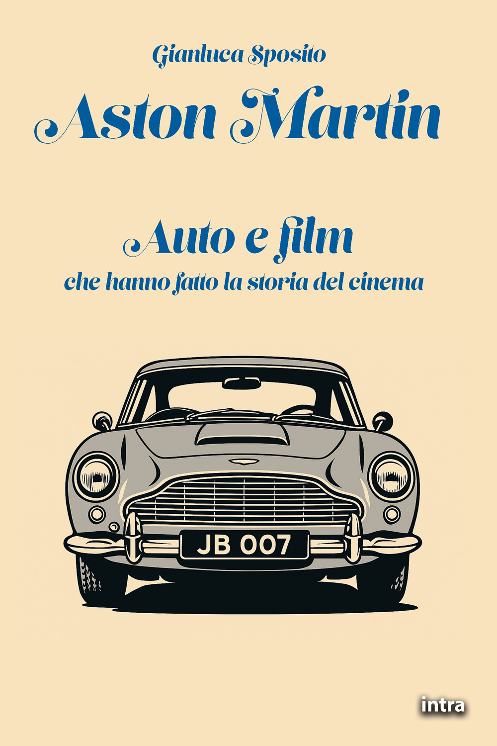 Aston Martin. Auto e film che hanno fatto la storia del cinema