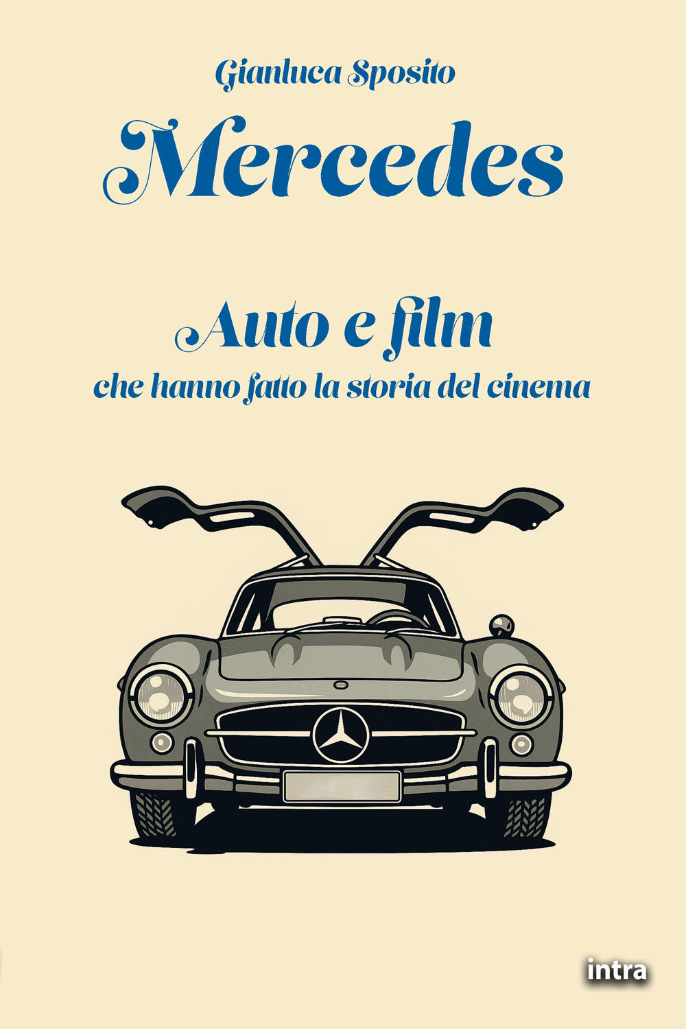 Mercedes. Auto e film che hanno fatto la storia del cinema