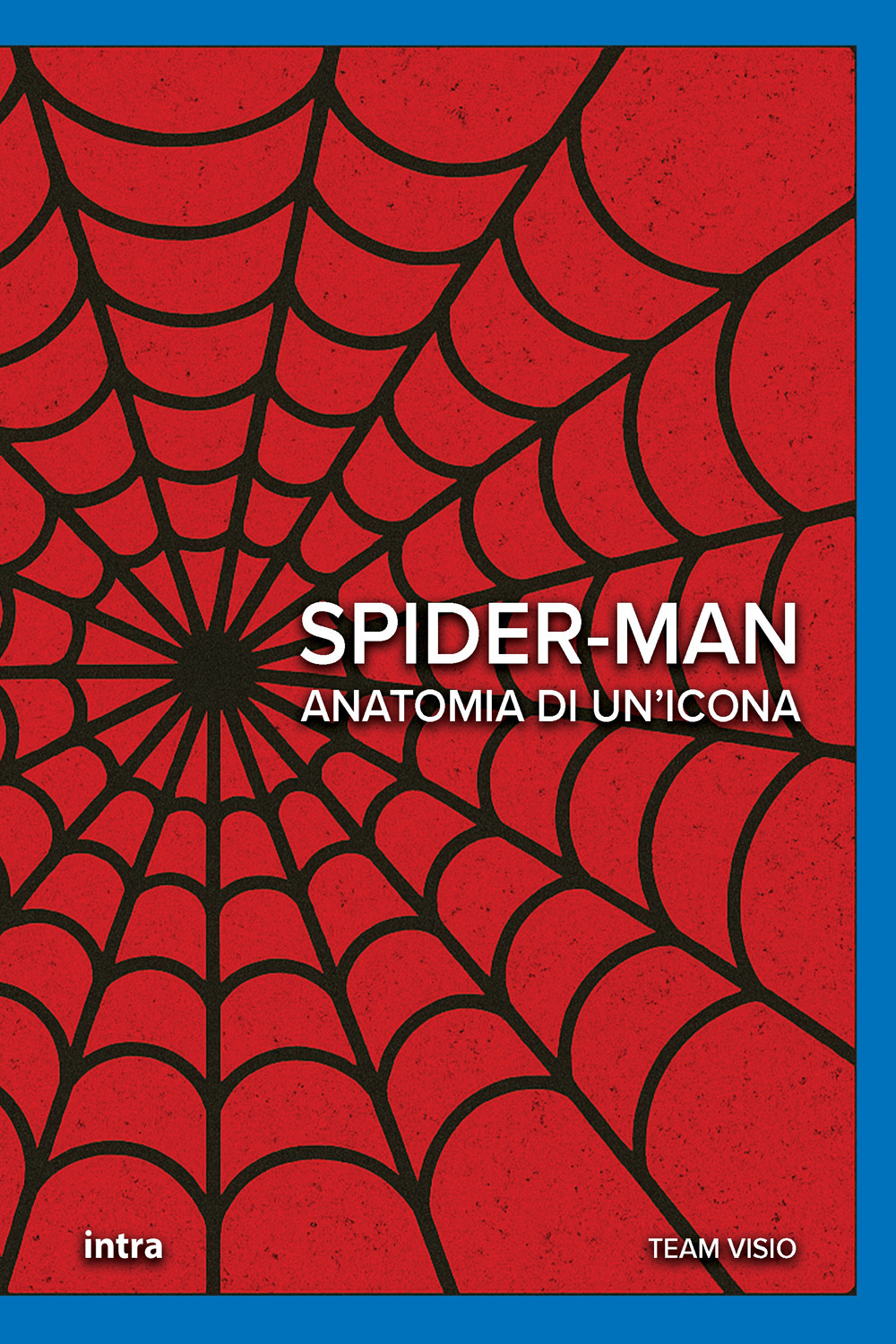 Spider-Man. Anatomia di un’icona