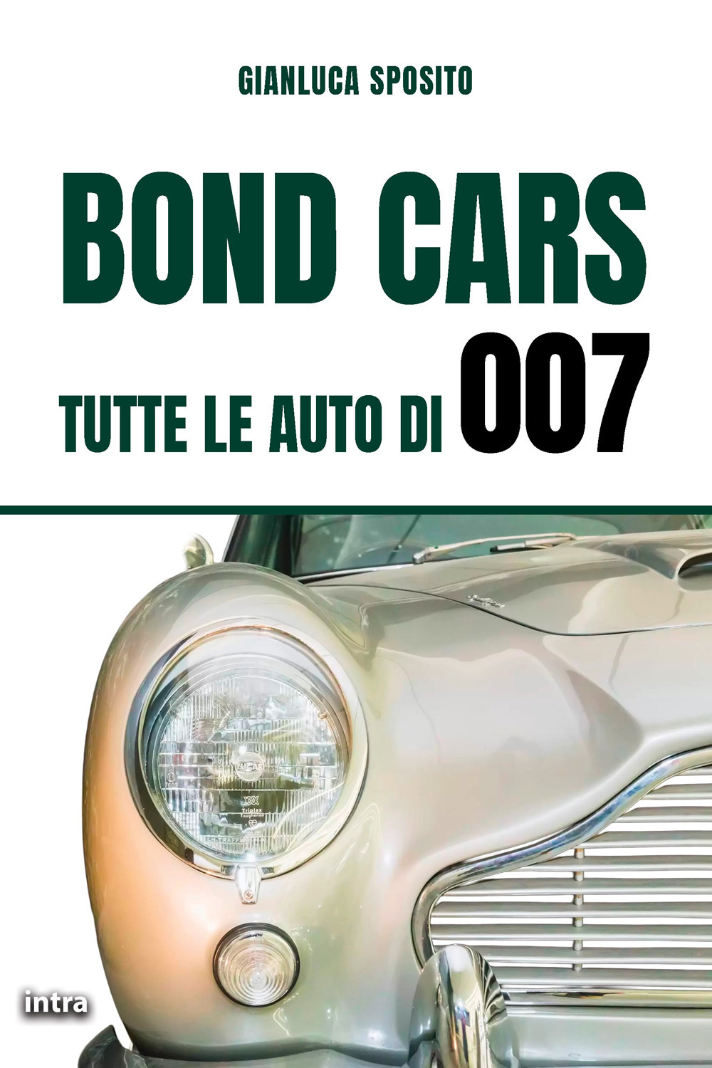 Bond Cars. Tutte le auto di 007
