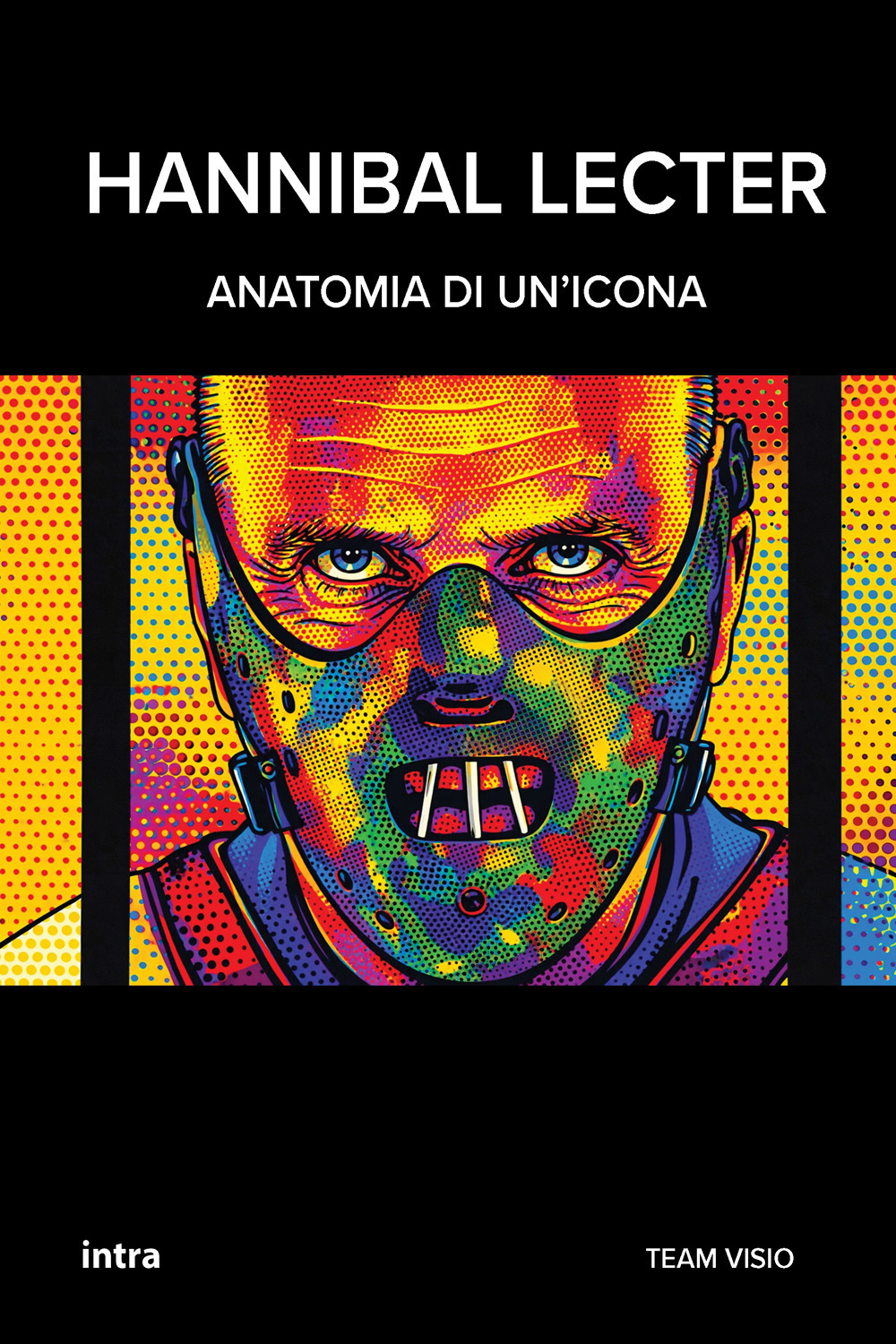 Hannibal Lecter. Anatomia di un’icona