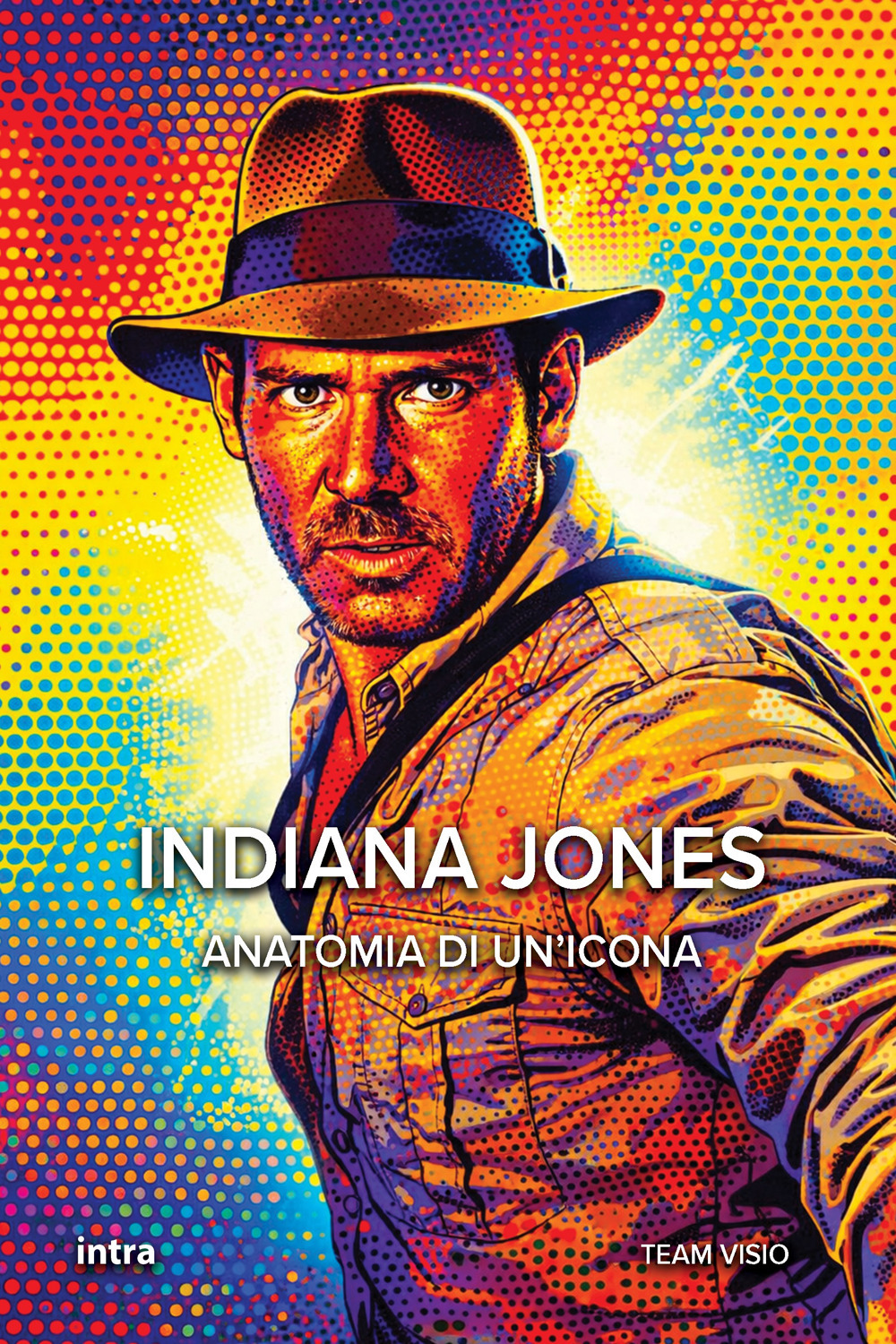 Indiana Jones. Anatomia di un’icona