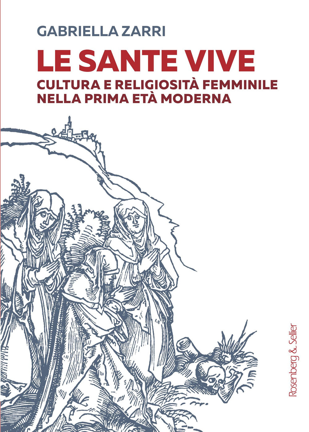 Le sante vive. Cultura e religiosità femminile nella prima età moderna