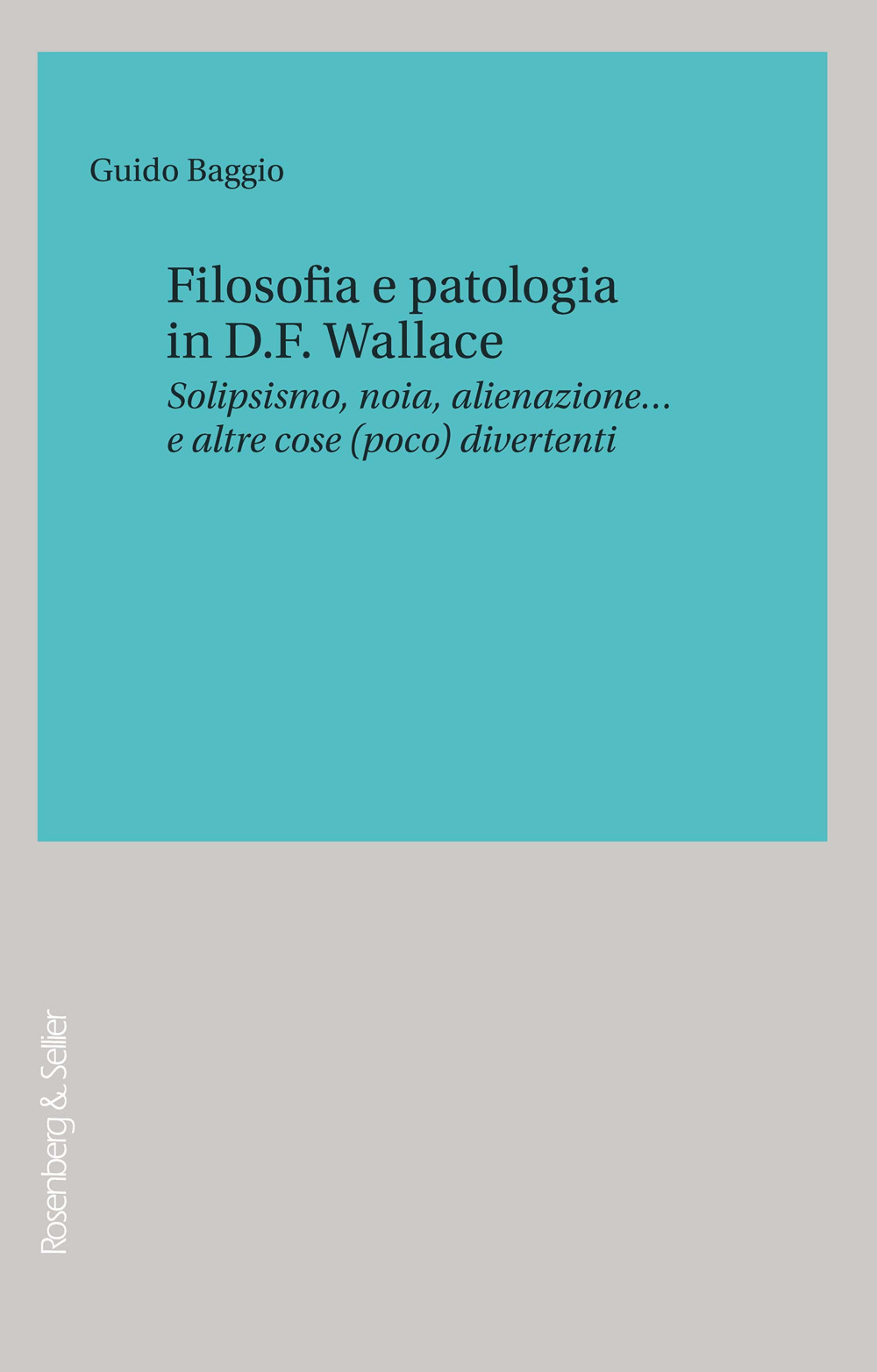 Filosofia e patologia in D. F. Wallace. Solipsismo, noia, alienazione… e altre cose (poco) divertenti