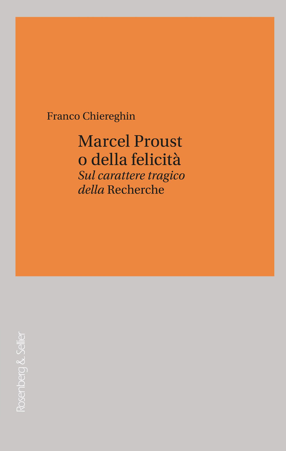 Marcel Proust o della felicità. Sul carattere tragico della «Recherche»