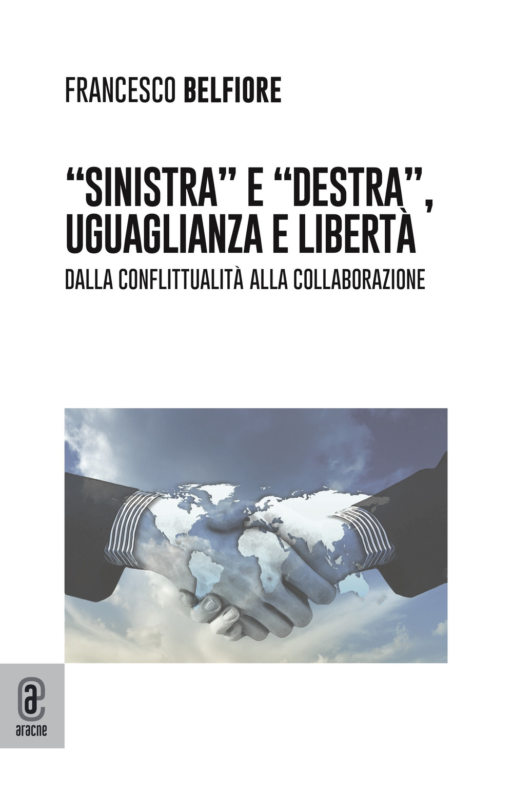 «Sinistra» e «Destra», uguaglianza e libertà. Dalla conflittualità alla collaborazione