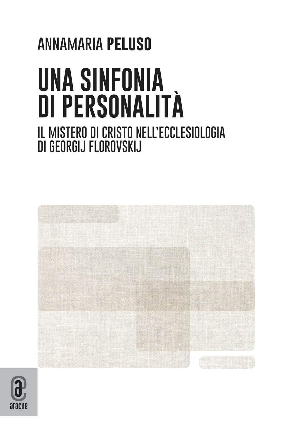 Una sinfonia di personalità. Il mistero di Cristo nell'Ecclesiologia di Georgij Florovskij