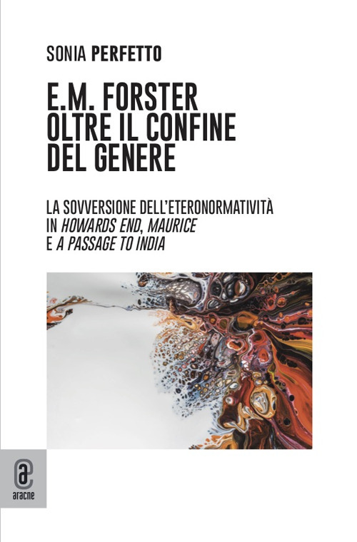 E.M. Forster oltre il confine del genere. La sovversione dell'eteronormatività in Howards End, Maurice e A Passage to India