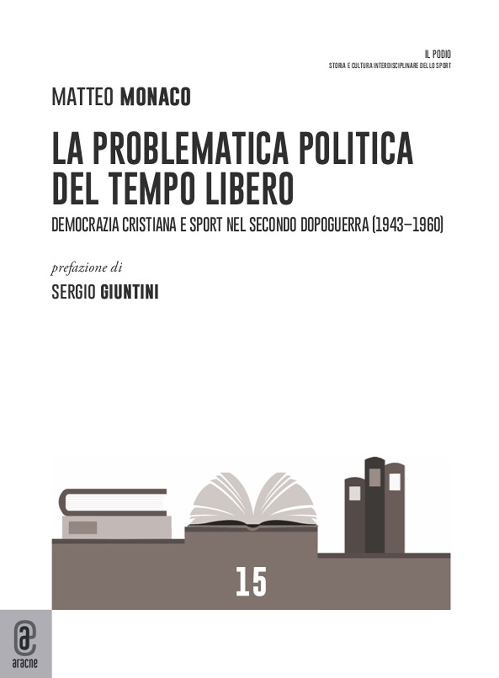 La problematica politica del tempo libero. Democrazia cristiana e sport nel secondo dopoguerra (1943-1960)