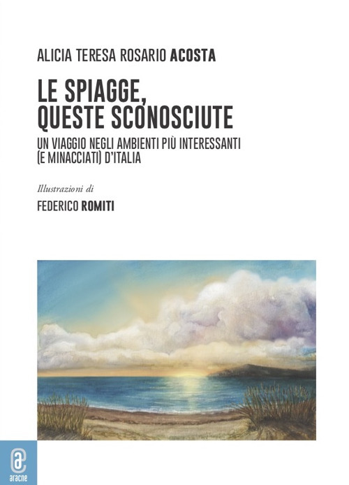 Le spiagge, queste sconosciute. Un viaggio negli ambienti più interessanti (e minacciati) d'Italia