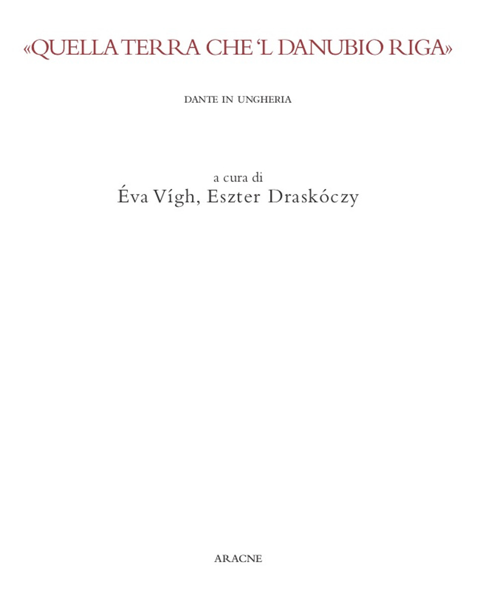 Quella terra che 'l Danubio riga. Dante in Ungheria