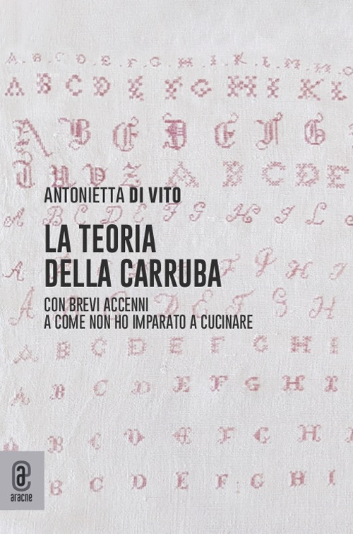 La teoria della carruba. Con brevi accenni a come non ho imparato a cucinare