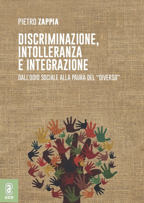 Discriminazione, intolleranza e integrazione. Dall'odio sociale alla paura del «diverso»