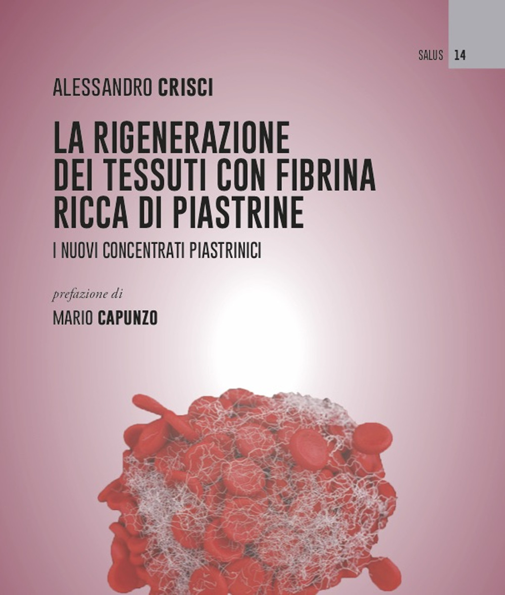 La rigenerazione dei tessuti con fibrina ricca di piastrine. I nuovi concentrati piastrinici