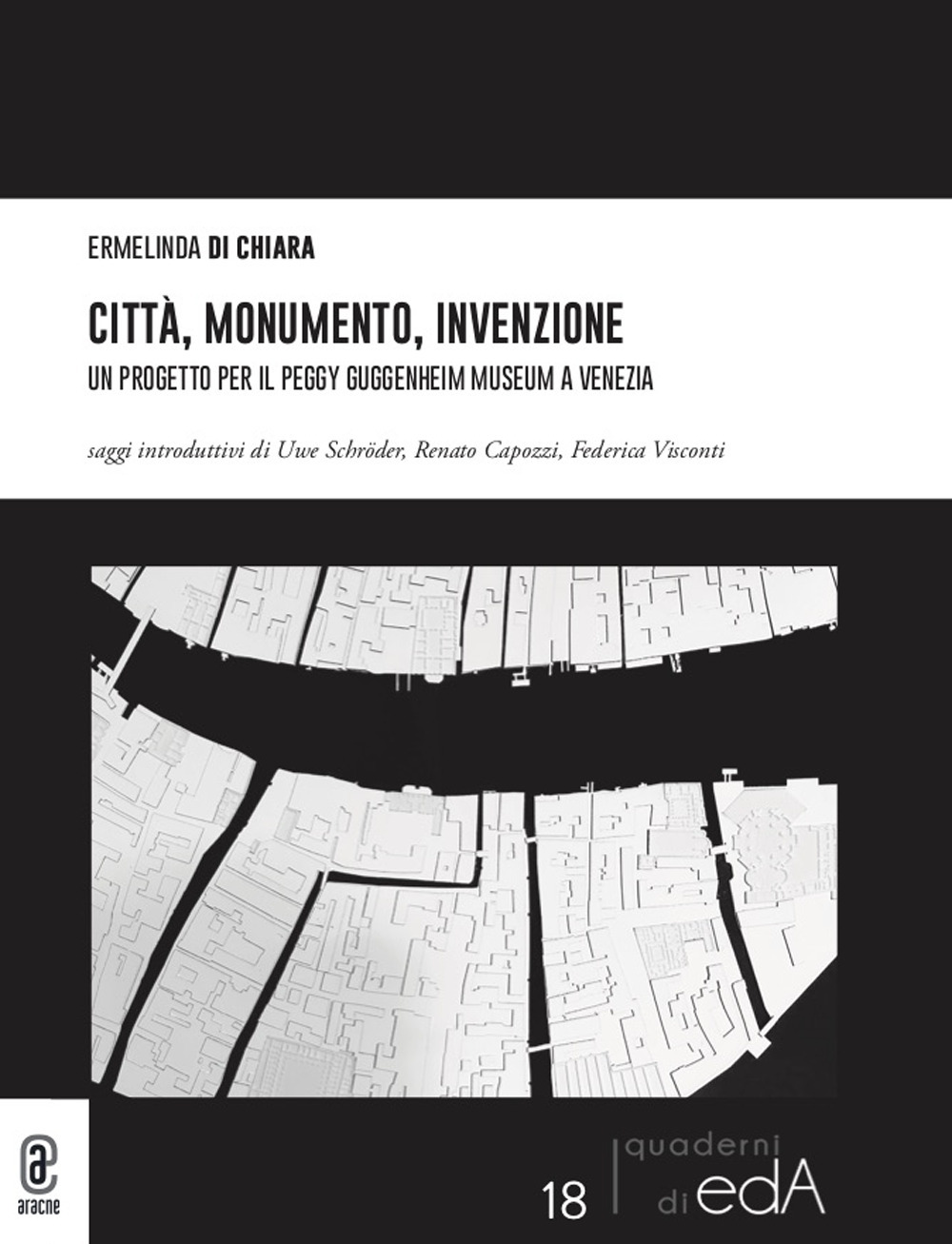 Città, monumento, invenzione. Un progetto per il Peggy Guggenheim Museum a Venezia
