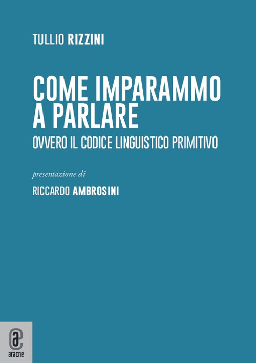 Come imparammo a parlare. Ovvero il codice linguistico primitivo