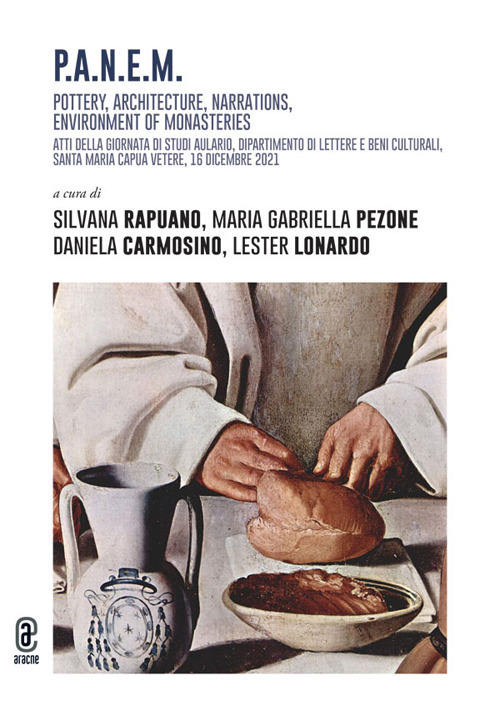 P:A:N:E:M. Pottery, Architecture, Narrations, Environment of monasteries. Atti della giornata di studi Aulario, Dipartimento di Lettere e Beni culturali, Santa Maria Capua Vetere, 16 dicembre 2021