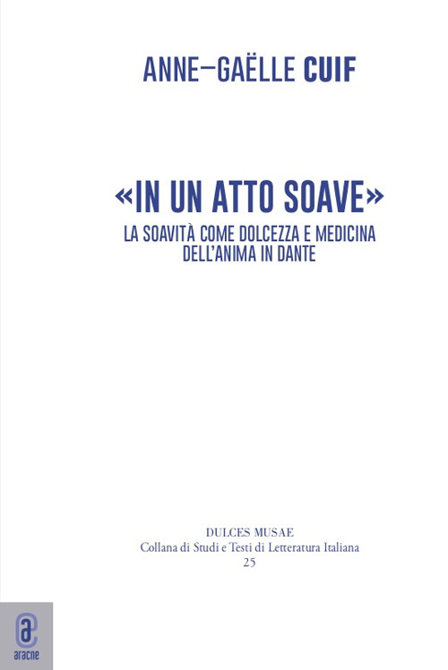 «In un atto soave». La soavità come dolcezza e medicina dell'anima in Dante