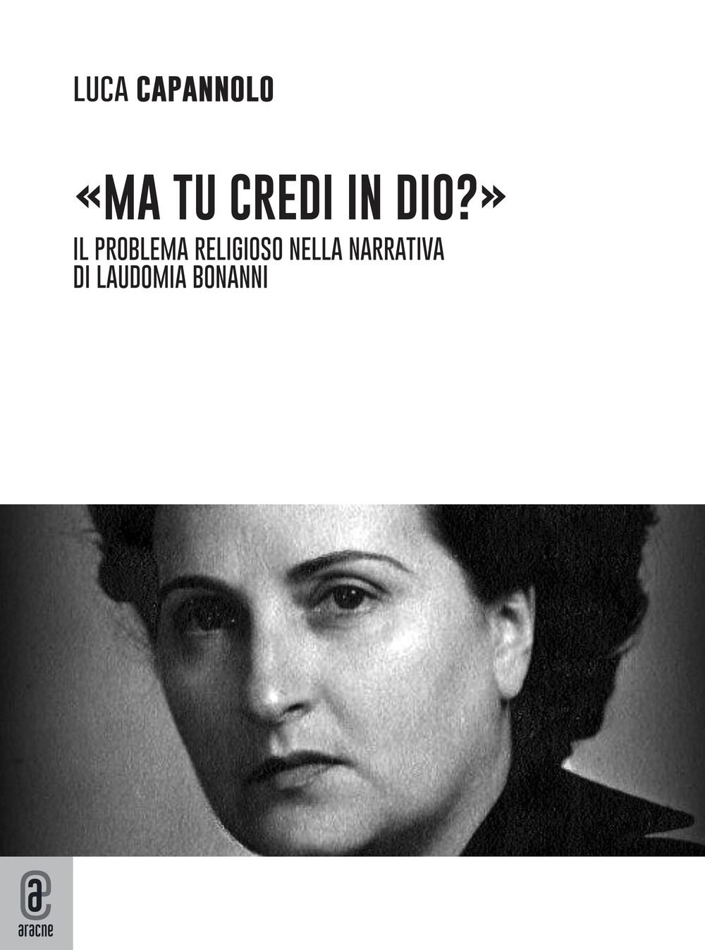 «Ma tu credi in Dio?» Il problema religioso nella narrativa di Laudomia Bonanni
