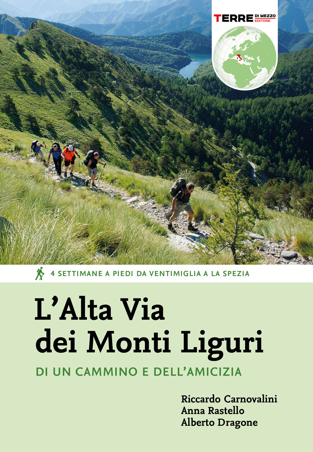 L'Alta Via dei Monti Liguri. Di un cammino e dell’amicizia. 4 settimane a piedi da Ventimiglia a La Spezia