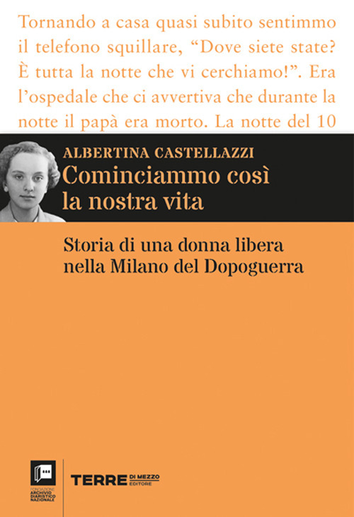 Cominciammo così la nostra vita. Storia di una donna libera nella Milano del Dopoguerra