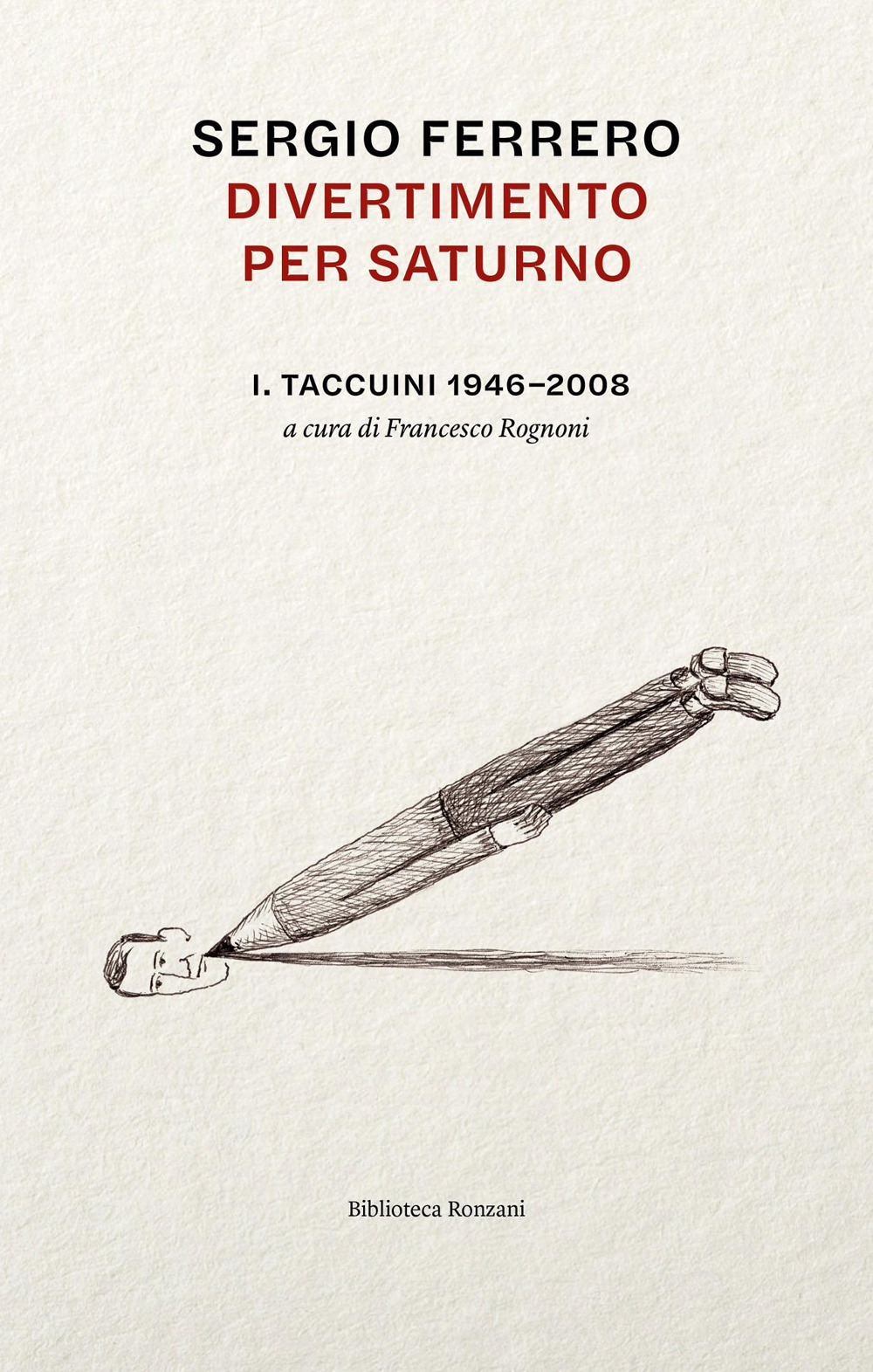 Divertimento per Saturno. Taccuini 1946-2008