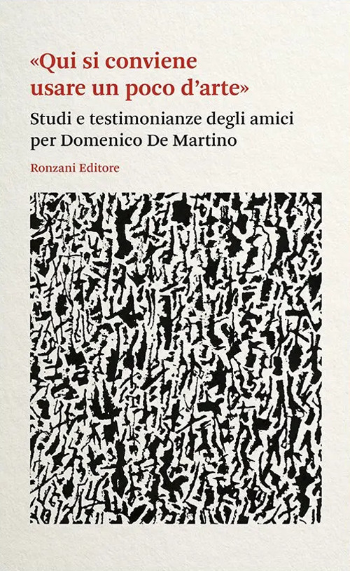«Qui si conviene usare un poco d'arte». Studi e testimonianze degli amici per Domenico De Martino