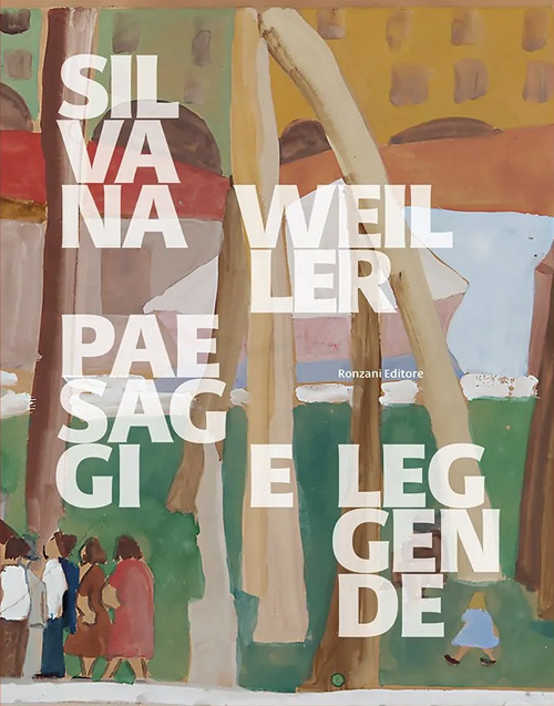 Silvana Weiller. Paesaggi e leggende. Catalogo della mostra (Padova, 18 gennaio-2 marzo 2025)