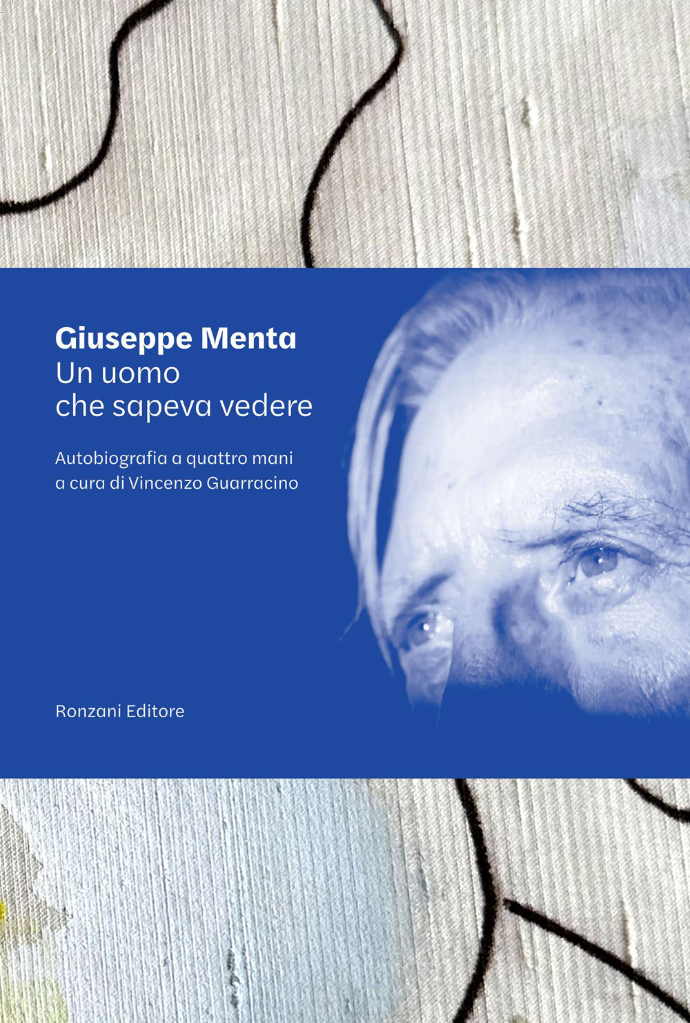 Un uomo che sapeva «vedere». Autobiografia a quattro mani
