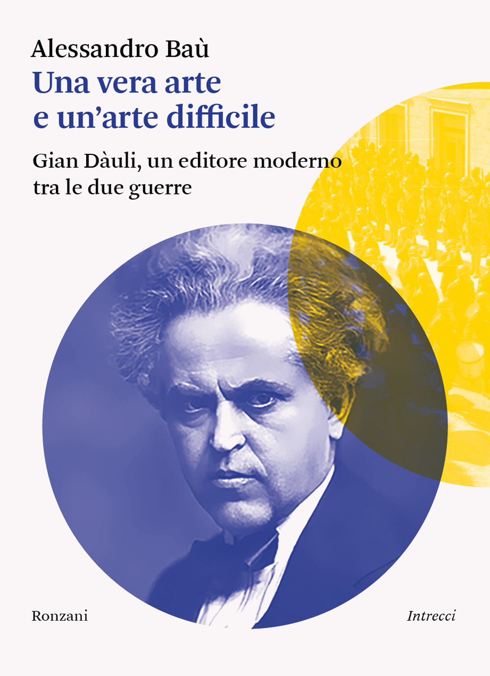 Una vera arte e un'arte difficile. Gian Dàuli, un editore moderno tra le due guerre