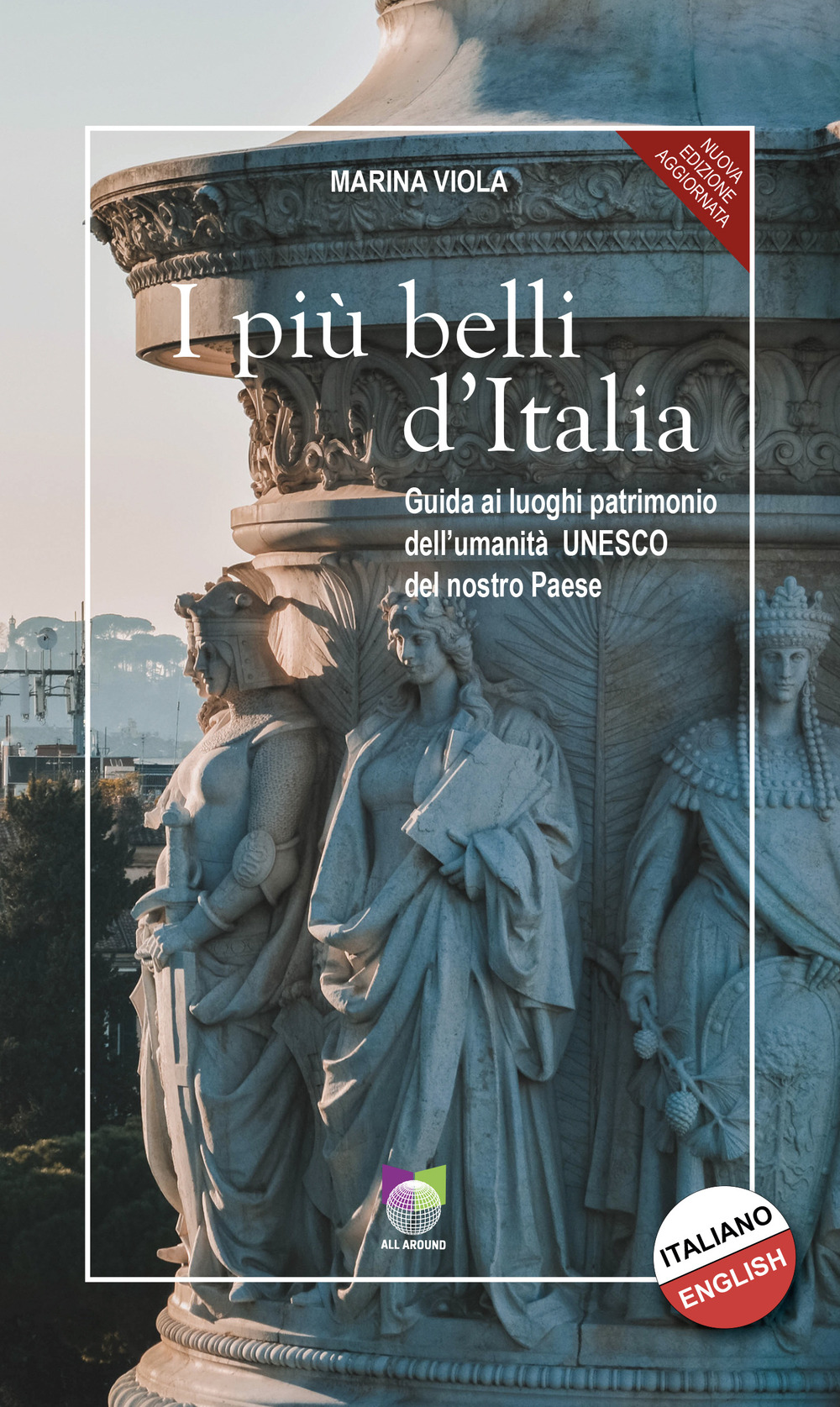 I più belli d'Italia. Guida ai luoghi patrimonio dell’umanità UNESCO del nostro paese. Ediz. italiana e inglese