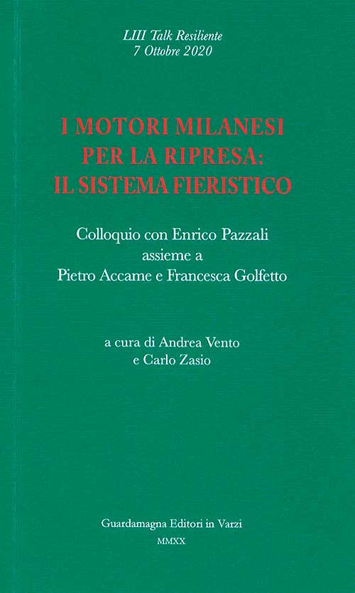 I motori milanesi per la ripresa: il sistema fieristico. Colloquio con Enrico Pazzali assieme a Pietro Accame e Francesca Golfetto
