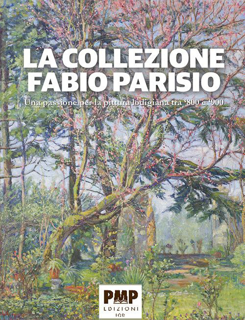 La collezione Fabio Parisio. Una passione per la pittura lodigiana tra ‘800 e ‘900