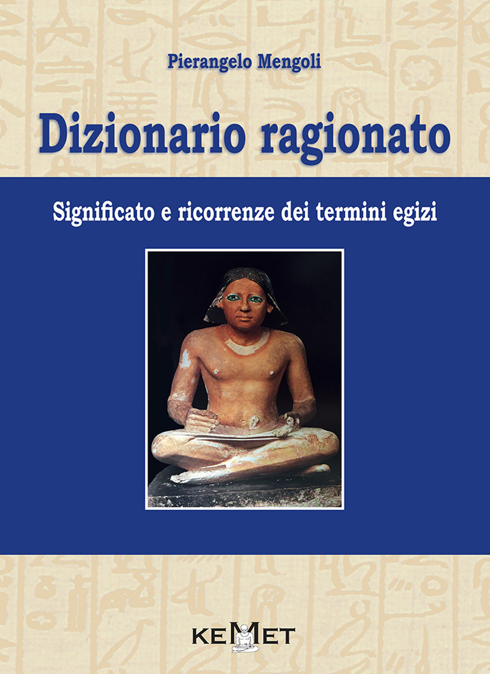 Dizionario ragionato. Significato e ricorrenze dei termini Egizi