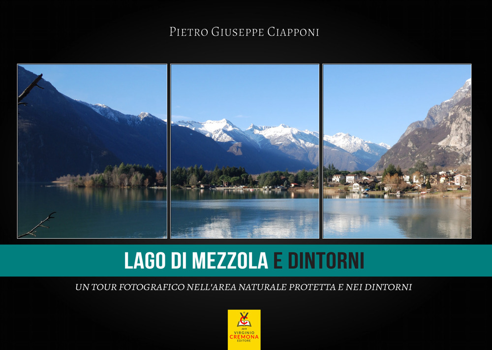 Lago di Mezzola e dintorni. Un tour fotografico tra i paesaggi sospesi tra terra, acqua e cielo: dalla riserva naturale, ai borghi affacciati sul lago o appesi alle montagne