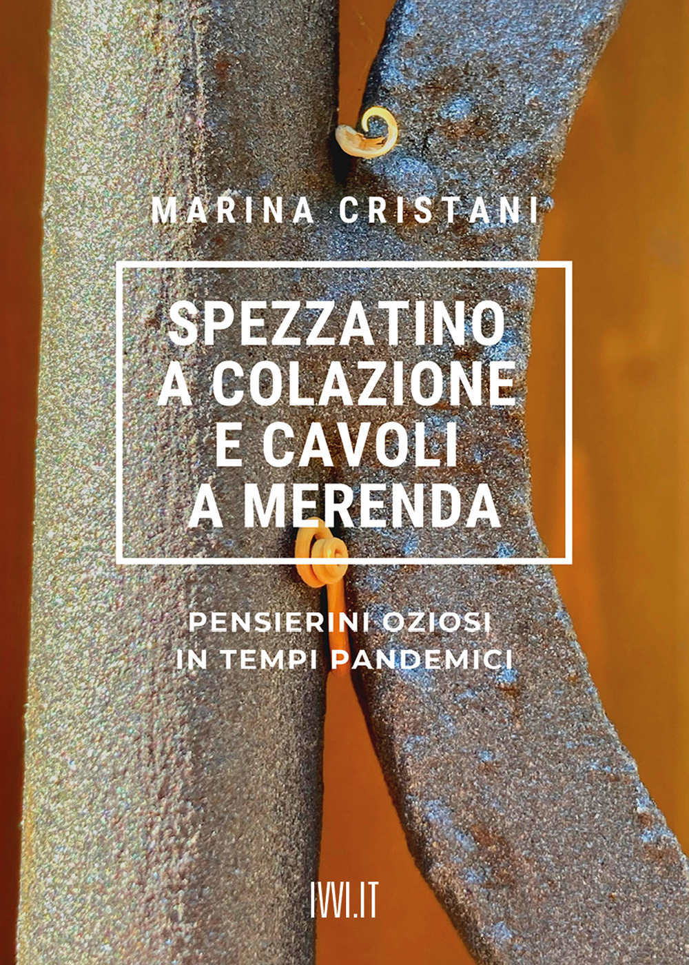 Spezzatino a colazione e cavoli a merenda. Pensierini oziosi in tempi pandemici