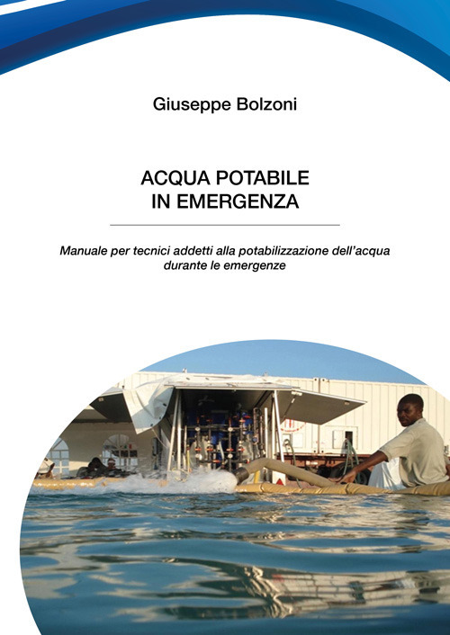 Acqua potabile in emergenza. Manuale per tecnici addetti alla potabilizzazione dell'acqua durante le emergenze